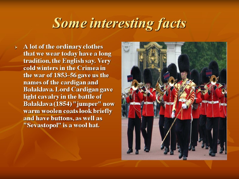 Some interesting facts A lot of the ordinary clothes that we wear today have